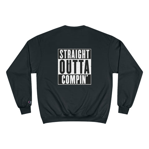 Exclusive Straight Outta Compin' Champion Sweatshirt